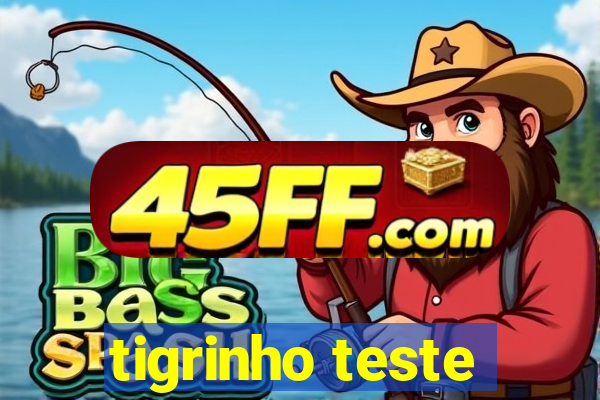 tigrinho teste